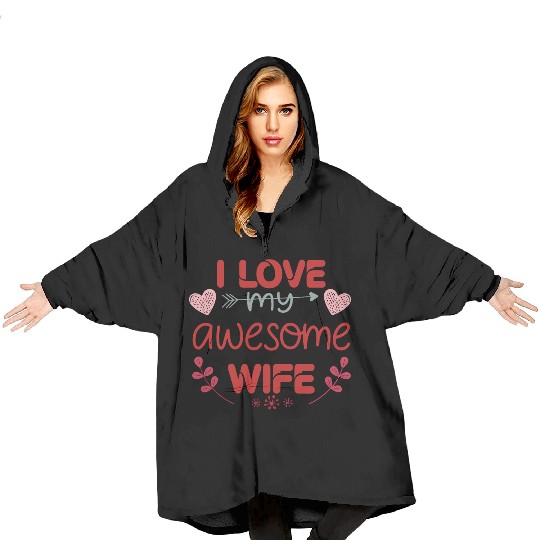 I Love My Awesome Wife Blanket Hoodies