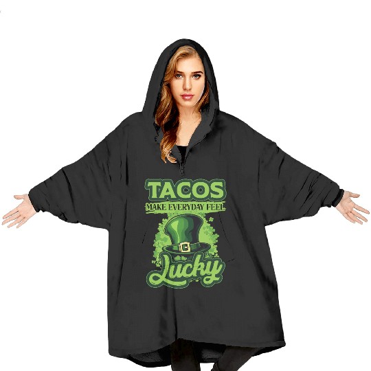 St Patricks Day Tacos Make Everyday Feel Lucky Blanket Hoodies