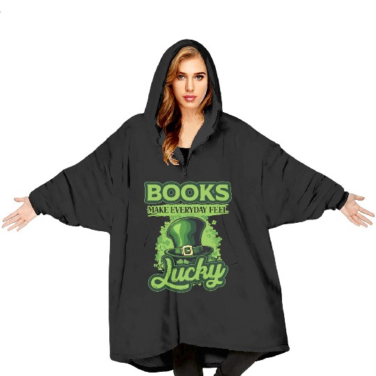Books Make Everyday Feel Lucky St Patricks Day Blanket Hoodies