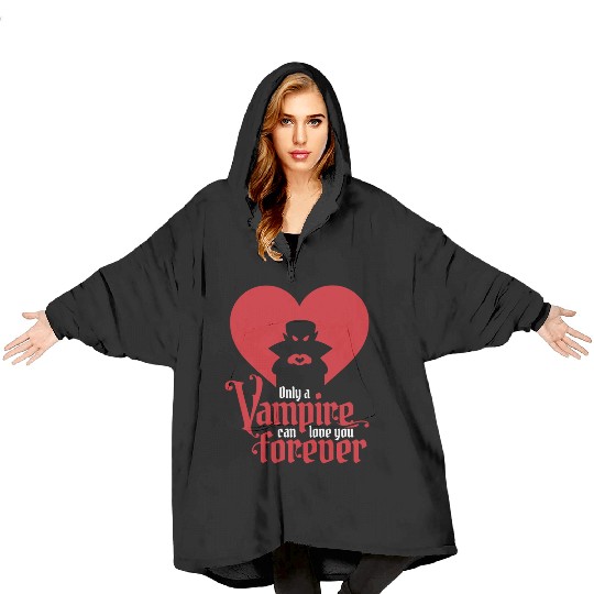 Only A Vampire Can Love You Forever Blanket Hoodies