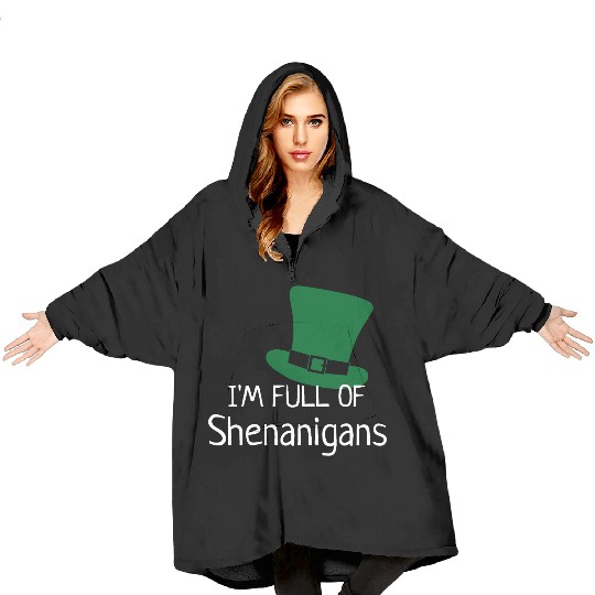 I'm Full of Shenanigans Blanket Hoodies