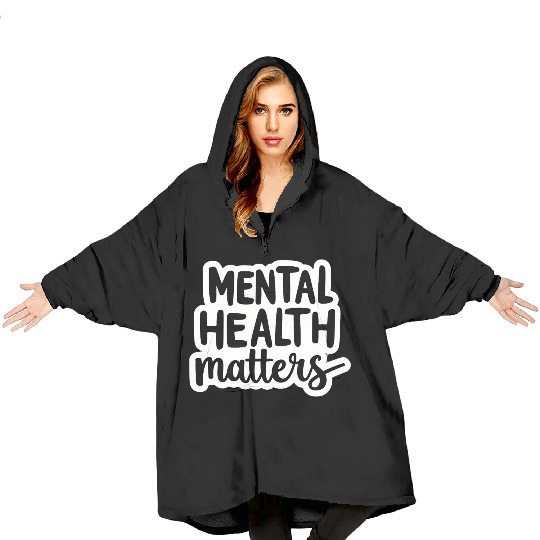 Mental Health Matters Blanket Hoodies