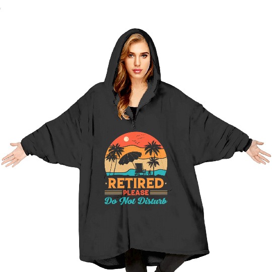 Retired Please Do Not Disturb Fun Blanket Hoodies