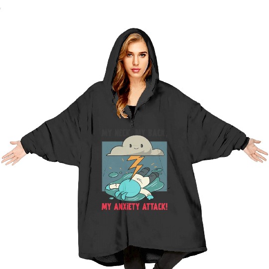 My Neck My Back My Anxiety Attack Blanket Hoodies