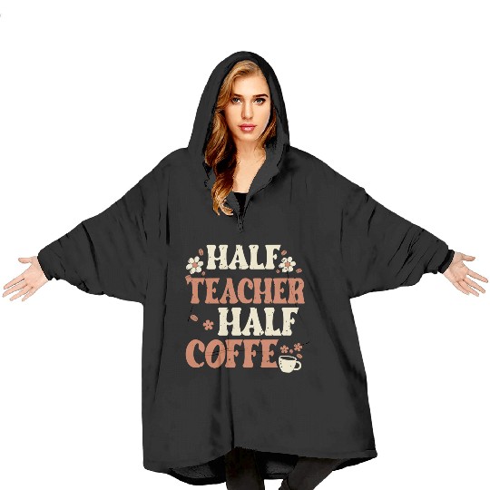 Half Coffee Half Teacher Gifts Women Blanket Hoodies