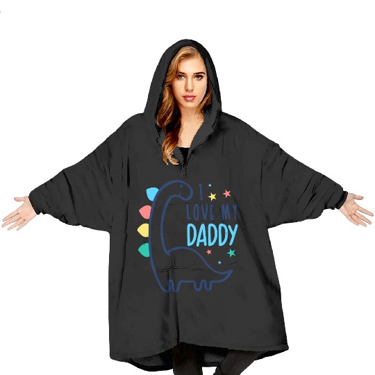 I Love My Daddy Dinosaur Cute Father’s Day Gift Blanket Hoodies