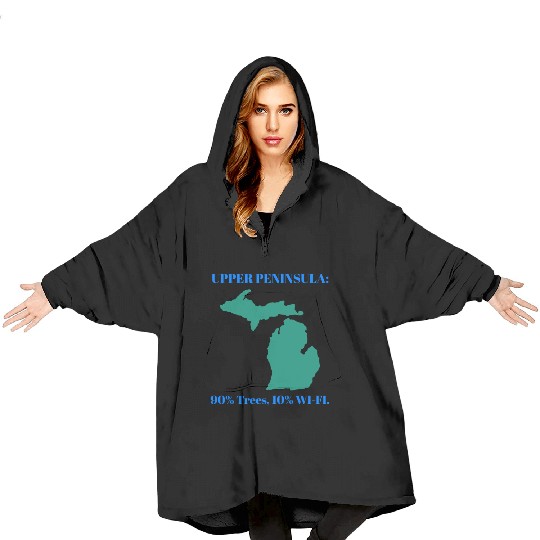 Michigan Upper Peninsula: 90% Trees, 10% Wifi Blanket Hoodies