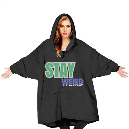 Stay weird Typography Blanket Hoodies