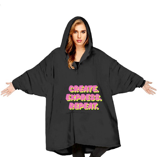 Create. Express. Repeat. Creative Blanket Hoodies