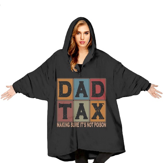 Dad Tax Making Sure It's Not Poison Father's Day Blanket Hoodies
