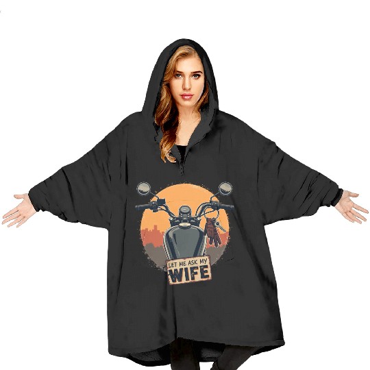 Let Me Ask My Wife Before I Ride Blanket Hoodies