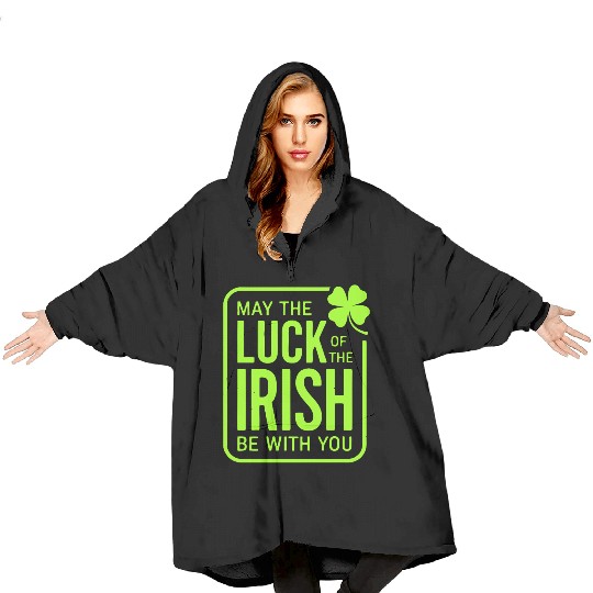 May The Luck Of The Irish Be With You Blanket Hoodies