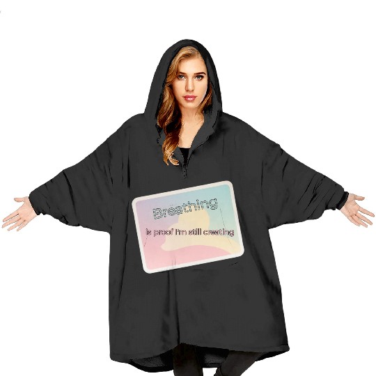 Proof of Creativity Breath Quote Blanket Hoodies