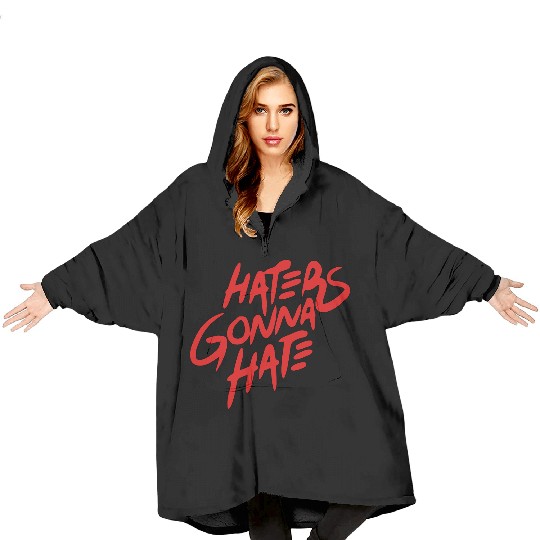 haters gonna hate Blanket Hoodies