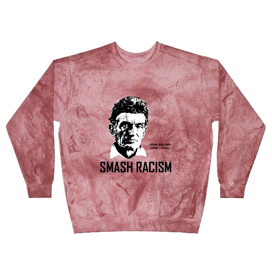 SMASH RACISM - JOHN BROWN Blast Sweatshirts