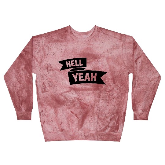 Hell Yeah Banner Blast Sweatshirts