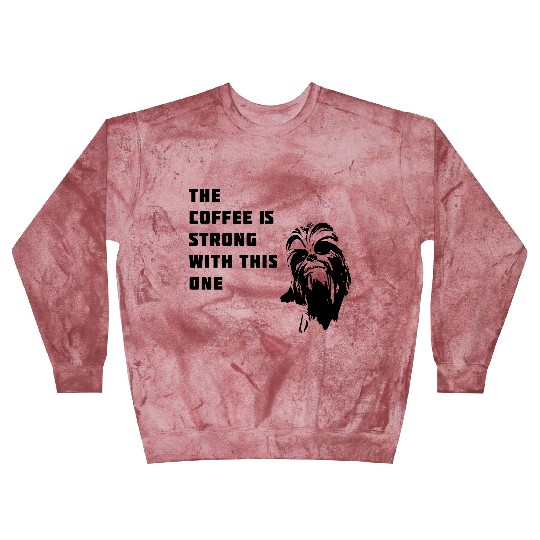 coffee chewbacca strong dark side beart Movie lol Blast Sweatshirts