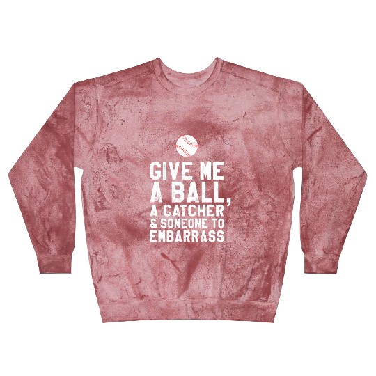Funny Baseball Pitcher Give Me A Ball Blast Sweatshirts