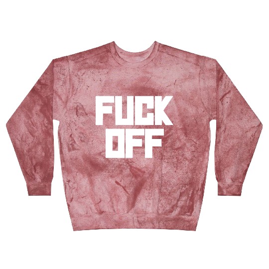 fuck off please Blast Sweatshirts