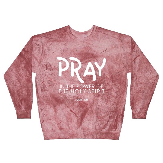Pray In the Power of The Holy Spirit, christian Blast Sweatshirts