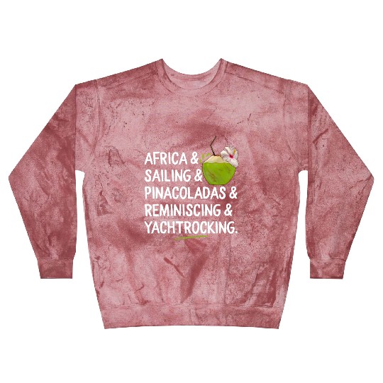 Africa Sailing Pina Coladas yacht rock Quote Gift Blast Sweatshirts
