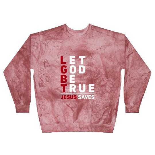 "Let God Be True, Jesus Saves" Christian Bible Blast Sweatshirts