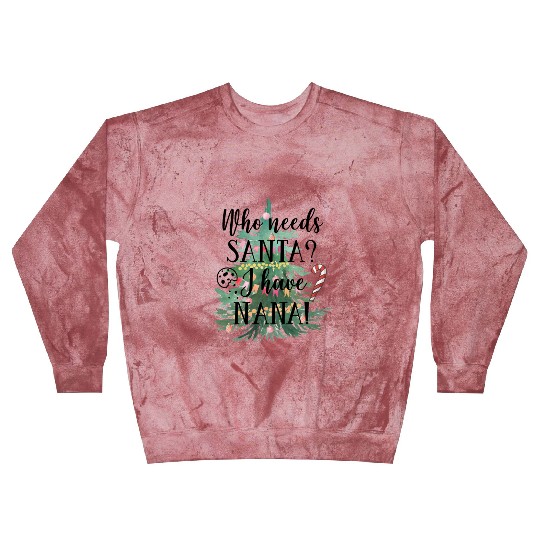 Who needs Santa I have nana Blast Sweatshirts