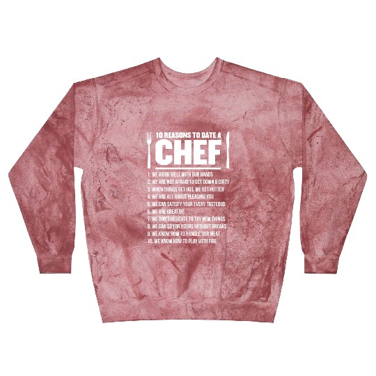 10 Reasons To date A Chef Gift Blast Sweatshirts