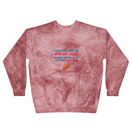 4th Of July Makes Me Want A Hot Dog Real Bad Blast Sweatshirts