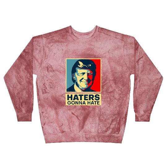Funny Haters Gonna Hate President Donald Trump Blast Sweatshirts