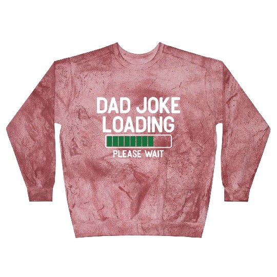 Dad joke loading please wait Blast Sweatshirts