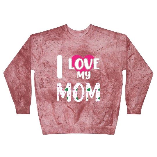 I love My Mom / I Love My Mommy/ I Love My Mother Blast Sweatshirts