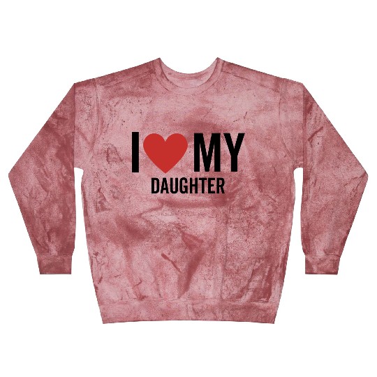 I Love My Daughter Blast Sweatshirts