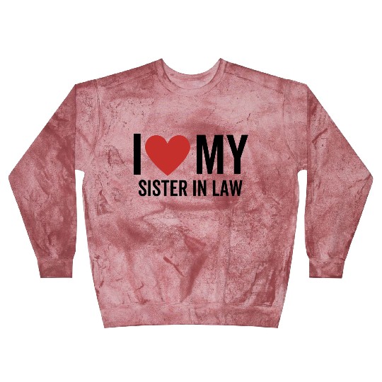I Love My Sister In Law Blast Sweatshirts