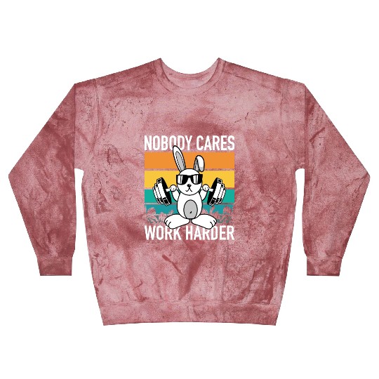 Fitness Rabbit - Nobody Cares Work Harder Blast Sweatshirts