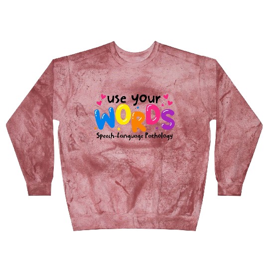 Use your Words Speech Language Pathologist Blast Sweatshirts