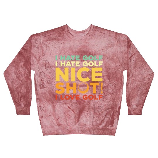 I Hate Golf Nice Shot I Love Golf Blast Sweatshirts