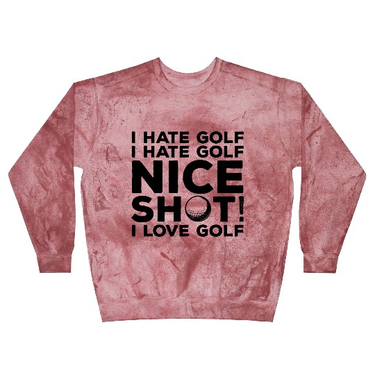 I Hate Golf Nice Shot I Love Golf Blast Sweatshirts