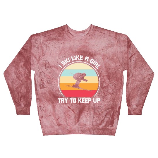Funny Skiing I Ski Like a Girl try to keep up Blast Sweatshirts