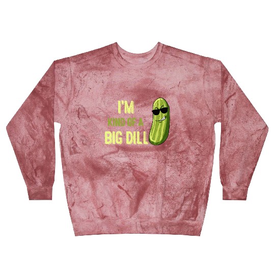 Big Deal Dill Pickle Funny Slogan Blast Sweatshirts