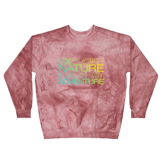 explore nature have an adventure Blast Sweatshirts