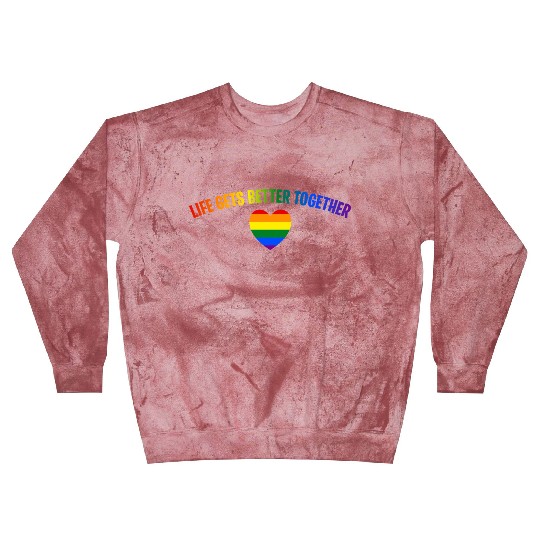 Life Gets Better Together Blast Sweatshirts LGBTQ Gay Pride