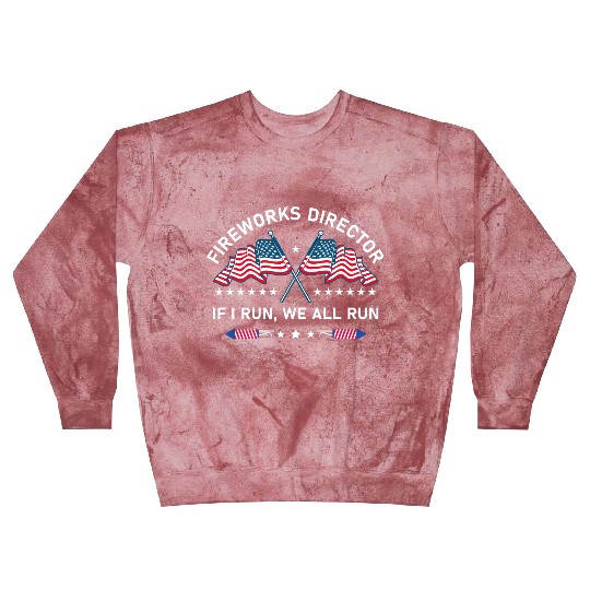 Fireworks Director If I Run You Run 4th of July Blast Sweatshirts