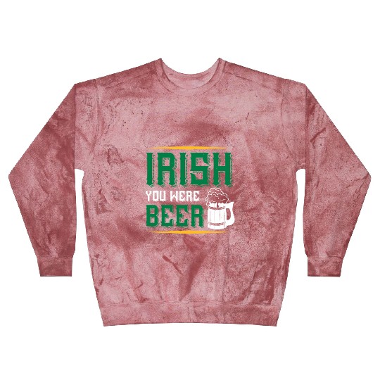 Irish you were beer Blast Sweatshirts