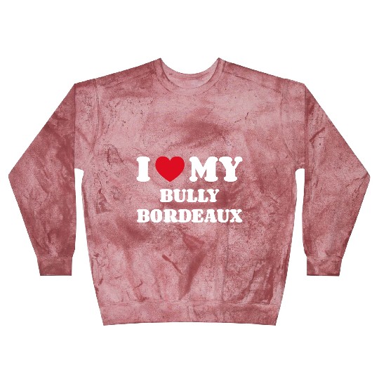 I Love My Bully Bordeaux Blast Sweatshirts