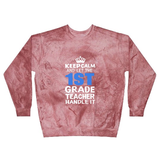 Keep Calm 1st Grade Teacher Teacher's Day Gift Blast Sweatshirts