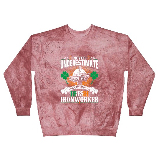 Never Underestimate Power Of An Irish Ironworker Blast Sweatshirts