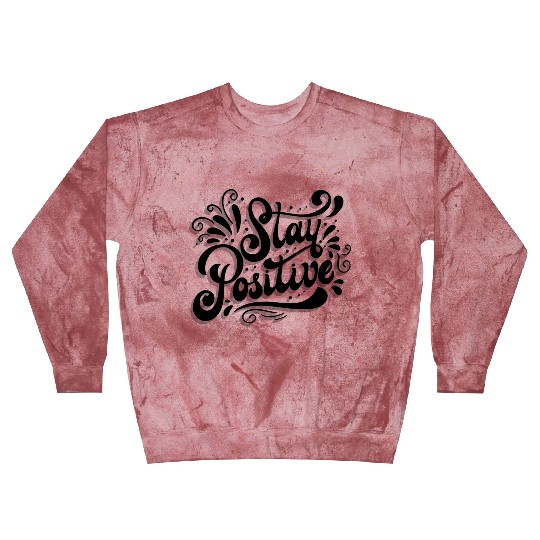Stay Positive Blast Sweatshirts