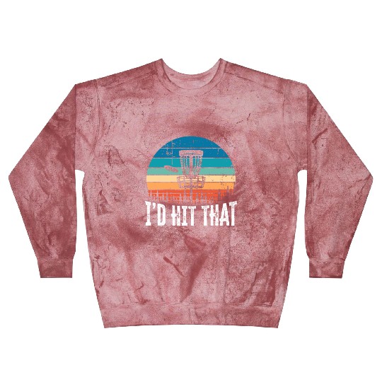 I'd Hit that Funny Disc Golf Sunset Gift Blast Sweatshirts