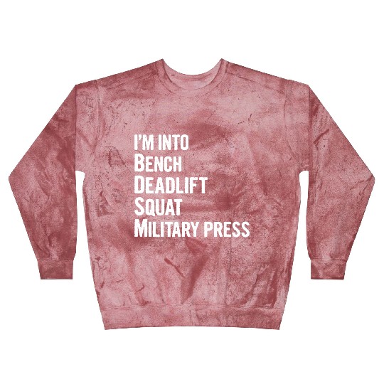 I'm Into BDSM Bench Squat Deadlift Military Press6 Blast Sweatshirts